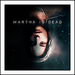 Martha is Dead